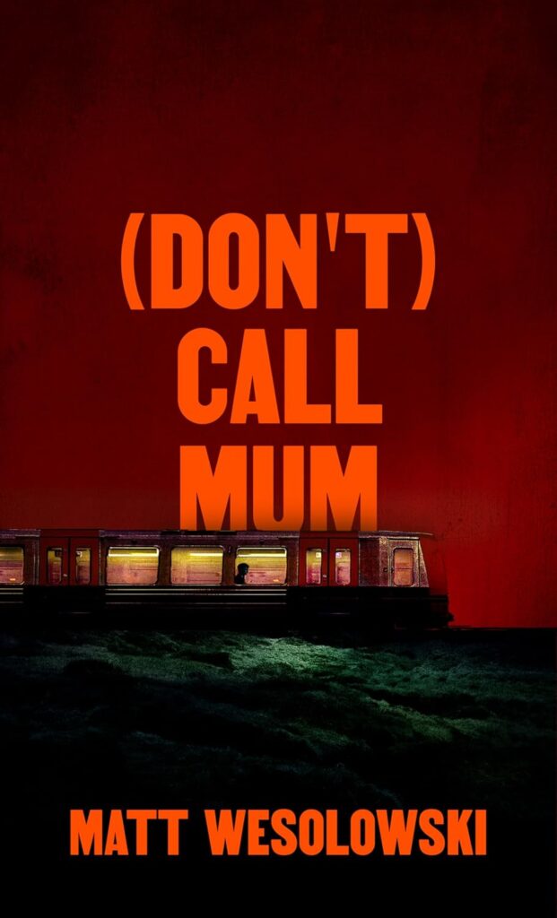 (Don’t) Call Mum by Matt Wesolowski; design by Luísa Dias (Wild Hunt Books / May 2025)