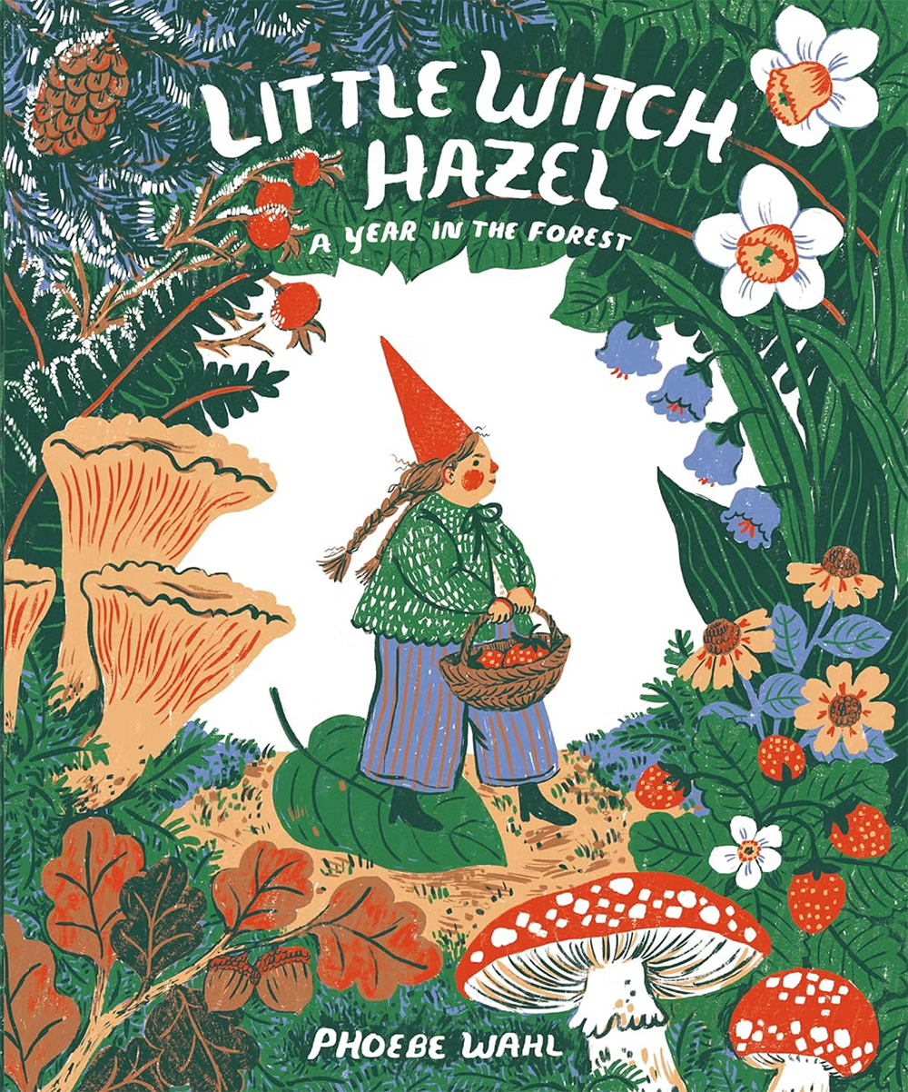 Little Witch Hazel A Year in the Forest Phoebe Wahl 